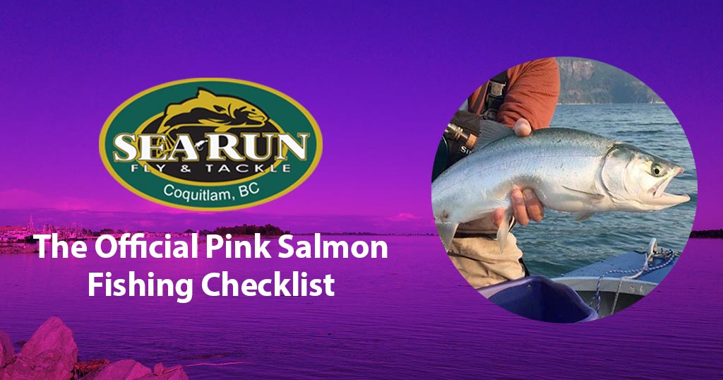 The Official Pink Salmon Fishing Checklist [2023]