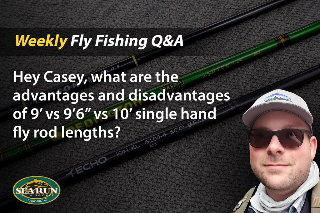 What are the advantages and disadvantages of 9’ vs 9’6” vs 10’ Single Hand Fly Rod Lengths?