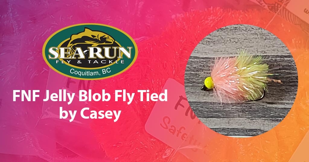 Fnf Fly Patterns FNF Jelly Blob Fly Tying Video and Recipe – Sea-Run Fly & Tackle