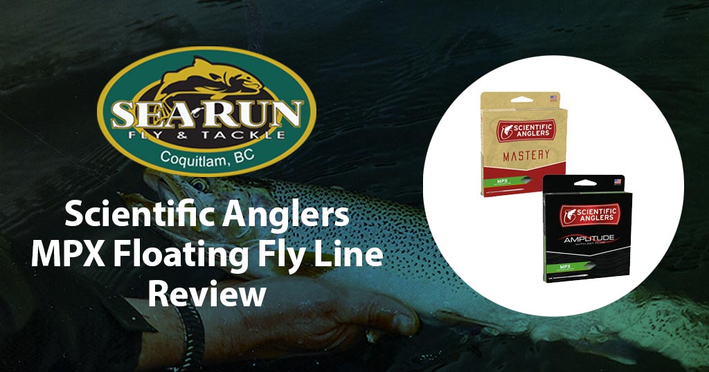 Scientific Anglers MPX Floating Fly Line Review – Sea-Run Fly & Tackle