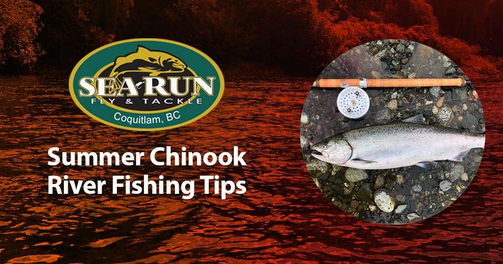 Summer Chinook River Fishing Tips